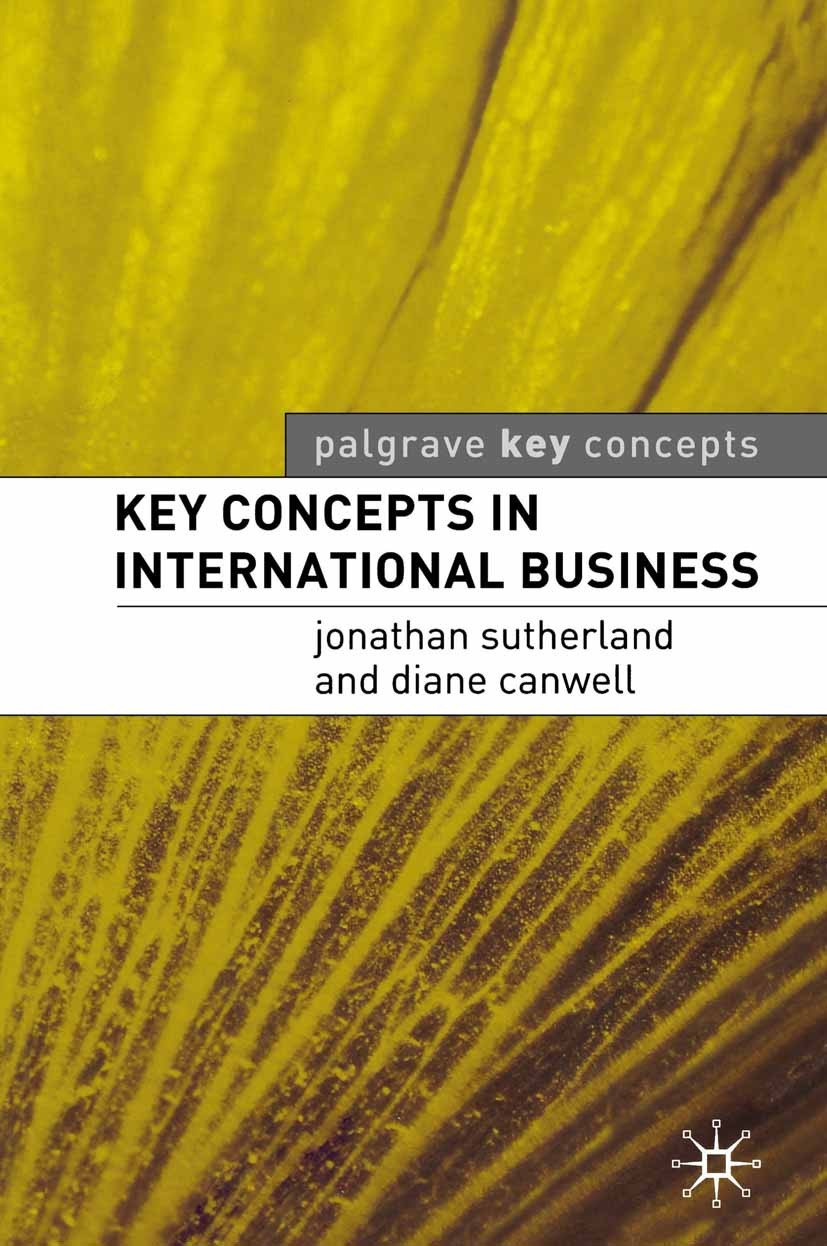 Titlebook: Key Concepts in International Business; Jonathan Sutherland,Diane Canwell Textbook 2004Latest edition The Editor(s) (if applicable) and Th Titlebook: Key Concepts in International Business; Jonathan Sutherland,Diane Canwell Textbook 2004Latest edition The Editor(s) (if applicable) and Th