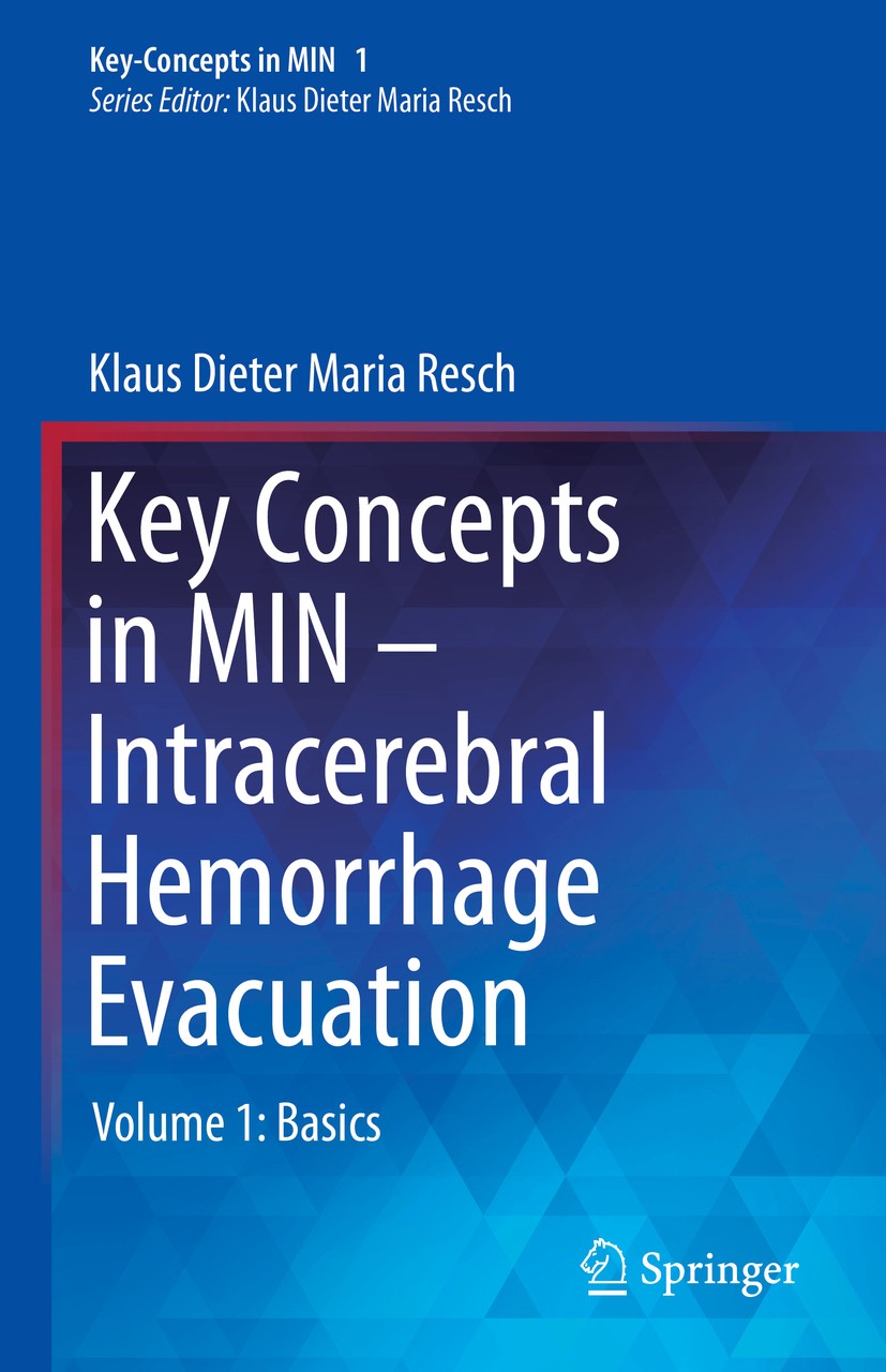 Titlebook: Key Concepts in MIN - Intracerebral Hemorrhage Evacuation; Volume 1: Basics Klaus Dieter Maria Resch Book 2020 Springer Nature Switzerland Titlebook: Key Concepts in MIN - Intracerebral Hemorrhage Evacuation; Volume 1: Basics Klaus Dieter Maria Resch Book 2020 Springer Nature Switzerland