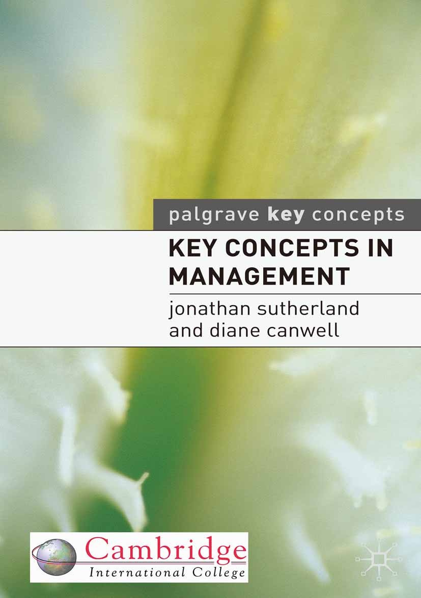 Titlebook: Key Concepts in Management; Jonathan Sutherland,Diane Canwell Textbook 2004Latest edition The Editor(s) (if applicable) and The Author(s) Titlebook: Key Concepts in Management; Jonathan Sutherland,Diane Canwell Textbook 2004Latest edition The Editor(s) (if applicable) and The Author(s)