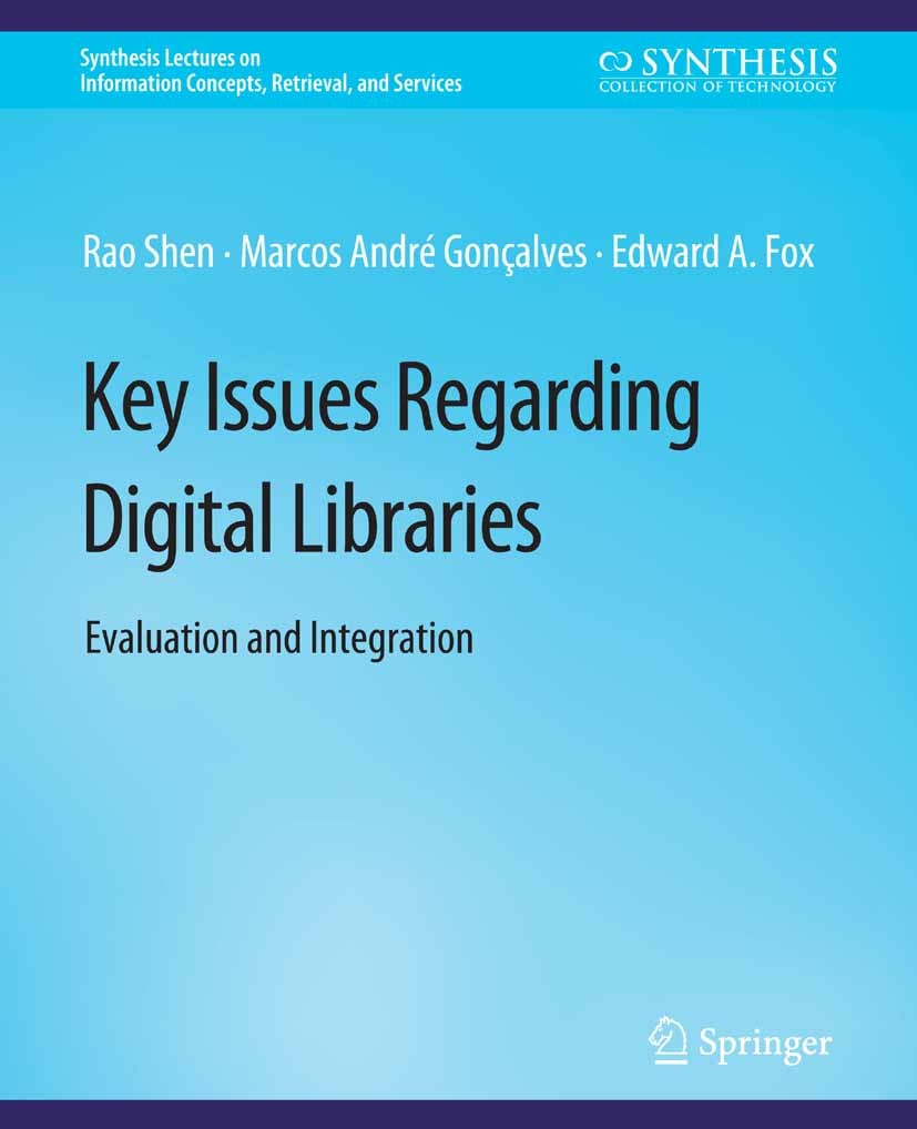 Titlebook: Key Issues Regarding Digital Libraries; Evaluation and Integ Rao Shen,Marcos André Gonçalves,Edward A. Fox Book 2013 Springer Nature Switze Titlebook: Key Issues Regarding Digital Libraries; Evaluation and Integ Rao Shen,Marcos André Gonçalves,Edward A. Fox Book 2013 Springer Nature Switze