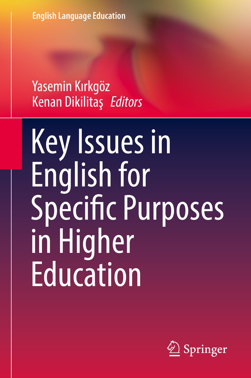 Titlebook: Key Issues in English for Specific Purposes in Higher Education; Yasemin Kırkgöz,Kenan Dikilitaş Book 2018 Springer International Publishi Titlebook: Key Issues in English for Specific Purposes in Higher Education; Yasemin Kırkgöz,Kenan Dikilitaş Book 2018 Springer International Publishi