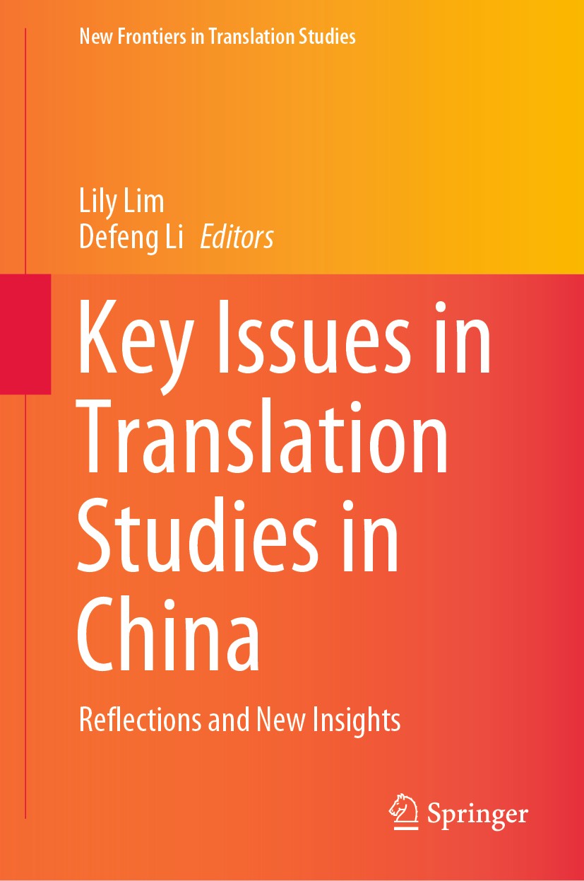Titlebook: Key Issues in Translation Studies in China; Reflections and New Lily Lim,Defeng Li Book 2020 Springer Nature Singapore Pte Ltd. 2020 Chine Titlebook: Key Issues in Translation Studies in China; Reflections and New Lily Lim,Defeng Li Book 2020 Springer Nature Singapore Pte Ltd. 2020 Chine