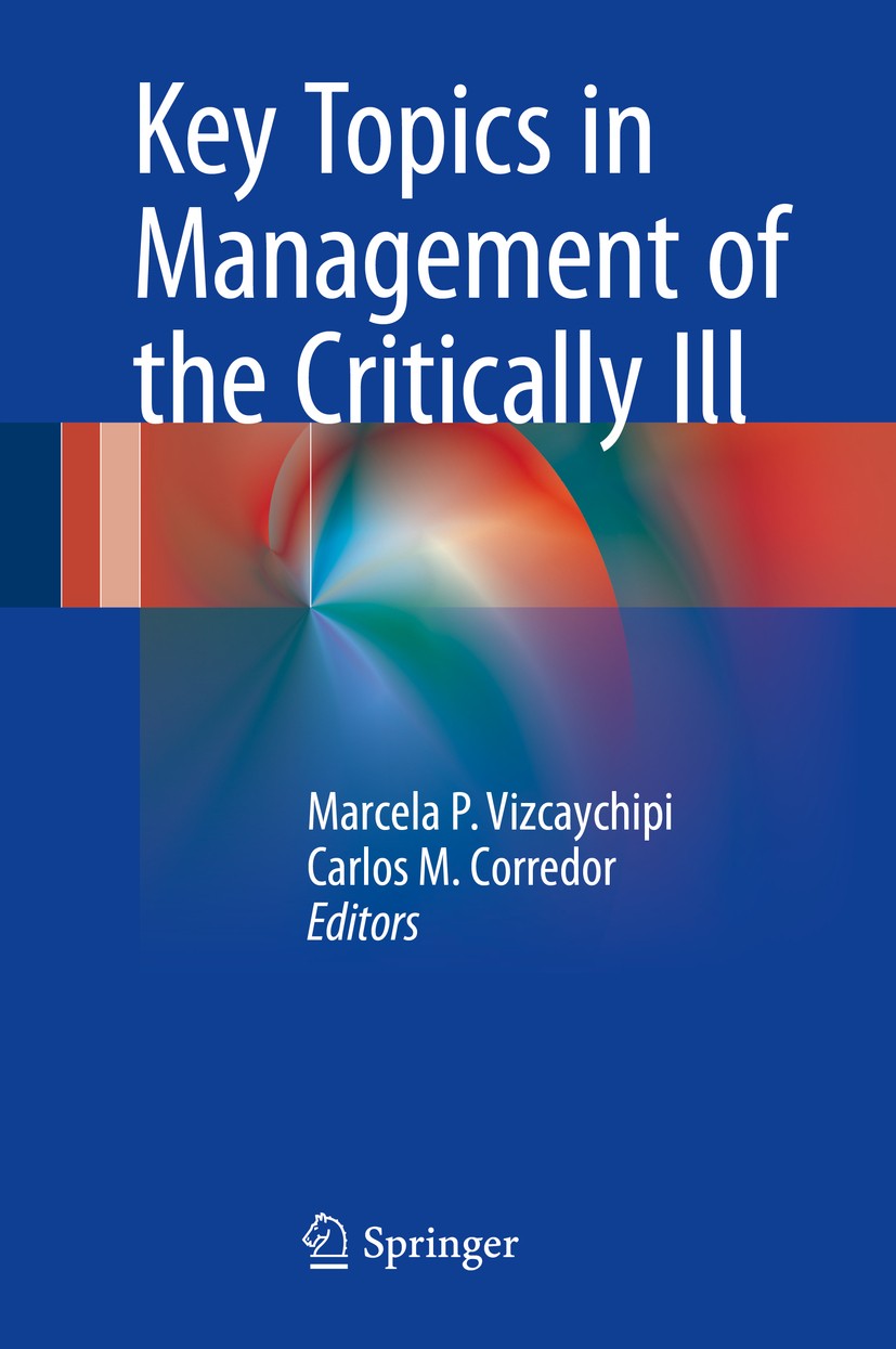 Titlebook: Key Topics in Management of the Critically Ill; Marcela P. Vizcaychipi,Carlos M. Corredor Book 2016 Springer International Publishing Swit Titlebook: Key Topics in Management of the Critically Ill; Marcela P. Vizcaychipi,Carlos M. Corredor Book 2016 Springer International Publishing Swit