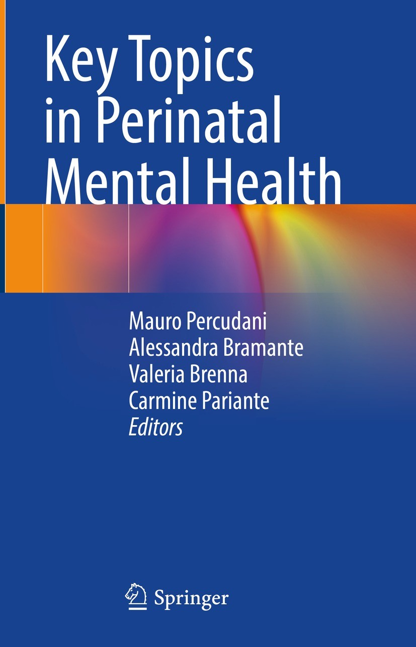 Titlebook: Key Topics in Perinatal Mental Health; Mauro Percudani,Alessandra Bramante,Carmine Parian Book 2022 The Editor(s) (if applicable) and The Titlebook: Key Topics in Perinatal Mental Health; Mauro Percudani,Alessandra Bramante,Carmine Parian Book 2022 The Editor(s) (if applicable) and The