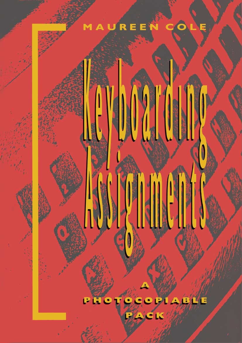Titlebook: Keyboarding Assignments; A Photocopiable Pack Maureen Cole Textbook 1991Latest edition Maureen Cole 1991 buying.computer.design.Griffon.Hen Titlebook: Keyboarding Assignments; A Photocopiable Pack Maureen Cole Textbook 1991Latest edition Maureen Cole 1991 buying.computer.design.Griffon.Hen