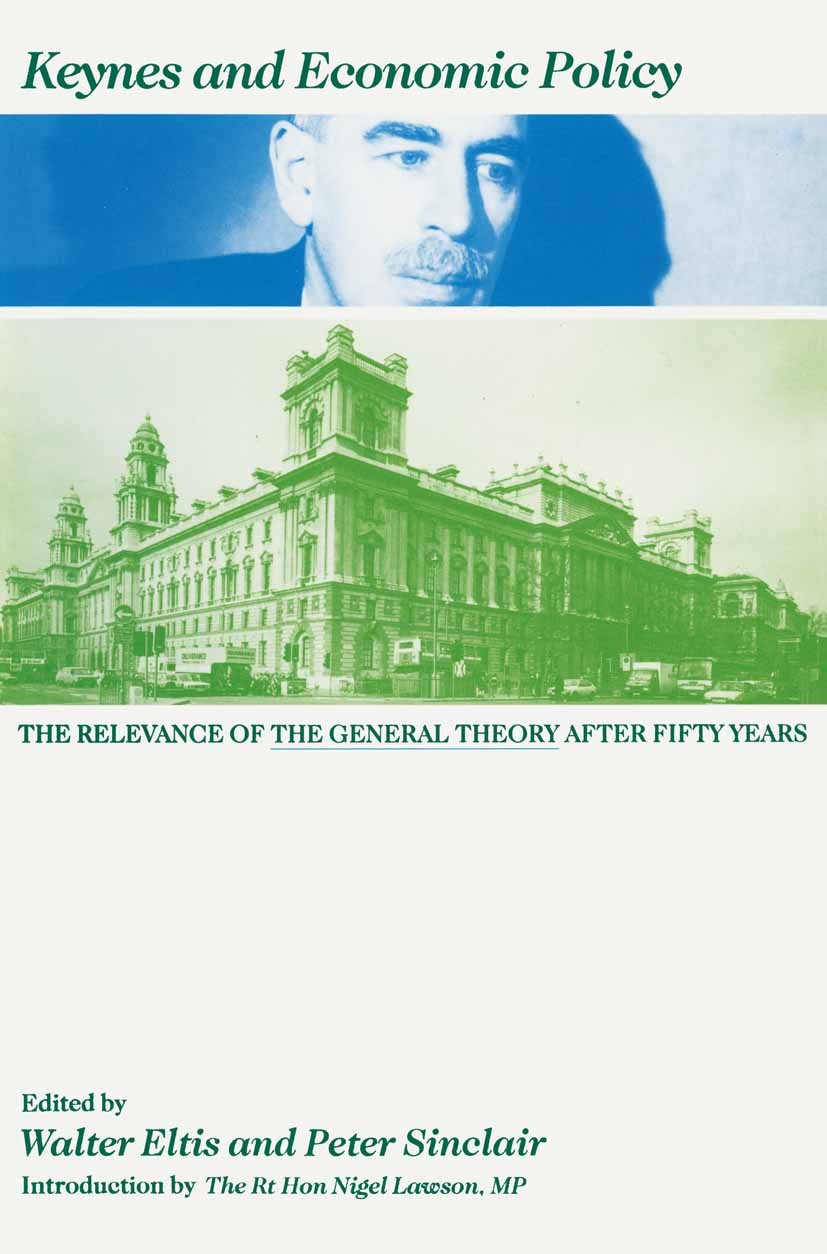 Titlebook: Keynes and Economic Policy; Walter Eltis (Economic Director, Fellow),Peter Sin Book 1988 National Economic Development Office 1988 economi Titlebook: Keynes and Economic Policy; Walter Eltis (Economic Director, Fellow),Peter Sin Book 1988 National Economic Development Office 1988 economi