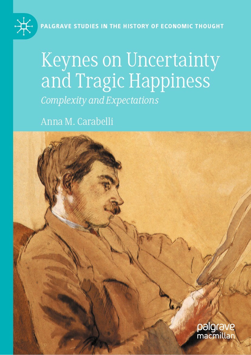 Titlebook: Keynes on Uncertainty and Tragic Happiness; Complexity and Expec Anna M. Carabelli Book 2021 The Editor(s) (if applicable) and The Author(s Titlebook: Keynes on Uncertainty and Tragic Happiness; Complexity and Expec Anna M. Carabelli Book 2021 The Editor(s) (if applicable) and The Author(s