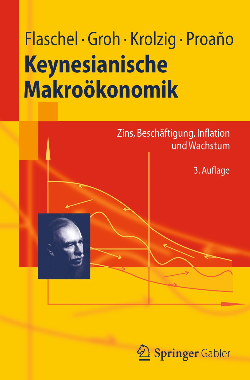 Titlebook: Keynesianische Makroökonomik; Zins, Beschäftigung, Peter Flaschel,Gangolf Groh,Christian Proaño Textbook 2012Latest edition Springer-Verlag Titlebook: Keynesianische Makroökonomik; Zins, Beschäftigung, Peter Flaschel,Gangolf Groh,Christian Proaño Textbook 2012Latest edition Springer-Verlag
