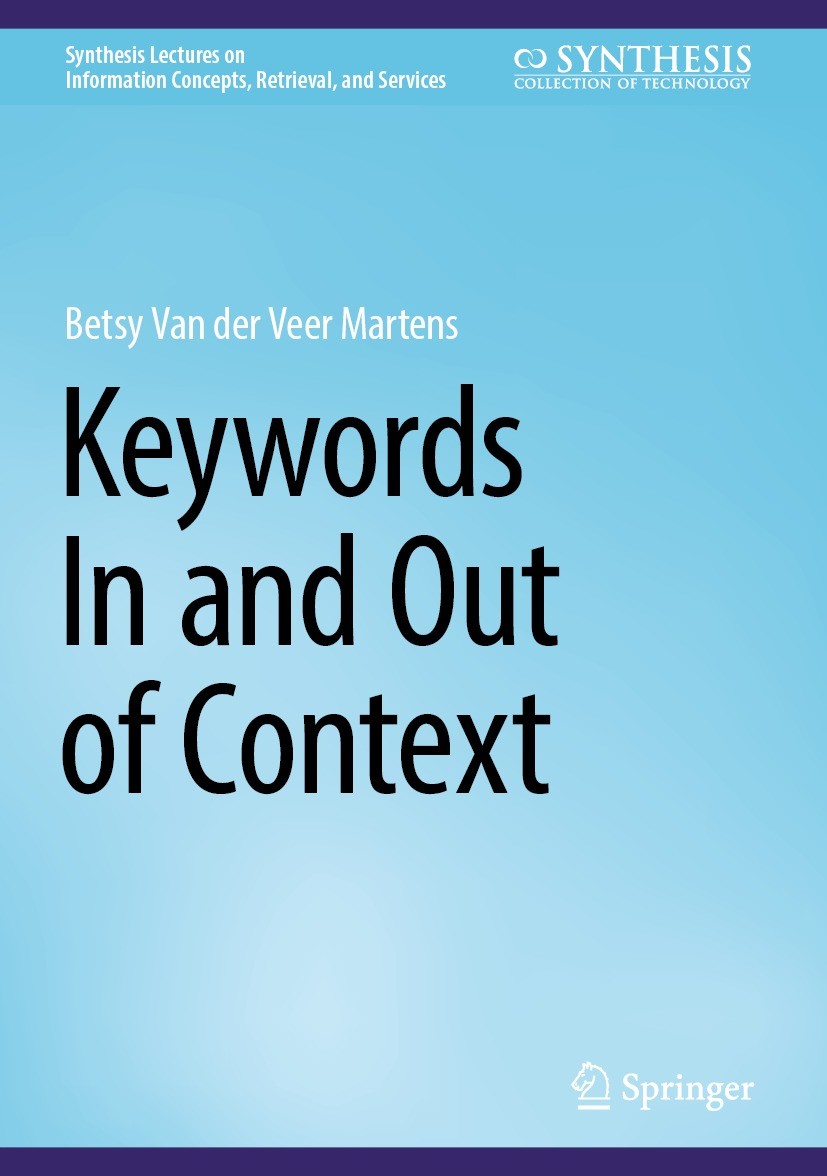 Titlebook: Keywords In and Out of Context; Betsy Van der Veer Martens Book 2023 The Editor(s) (if applicable) and The Author(s), under exclusive lice Titlebook: Keywords In and Out of Context; Betsy Van der Veer Martens Book 2023 The Editor(s) (if applicable) and The Author(s), under exclusive lice