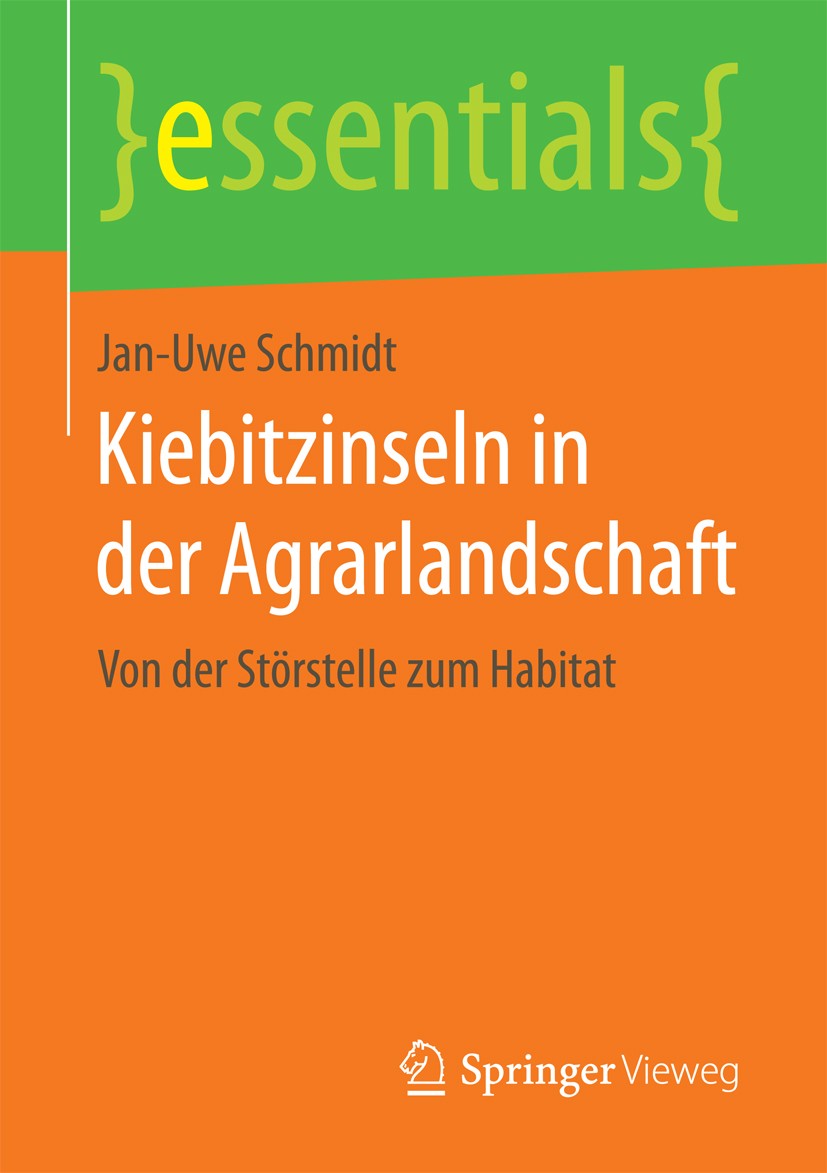 Titlebook: Kiebitzinseln in der Agrarlandschaft; Von der Störstelle z Jan-Uwe Schmidt Book 2018 Springer Fachmedien Wiesbaden GmbH, ein Teil von Sprin Titlebook: Kiebitzinseln in der Agrarlandschaft; Von der Störstelle z Jan-Uwe Schmidt Book 2018 Springer Fachmedien Wiesbaden GmbH, ein Teil von Sprin