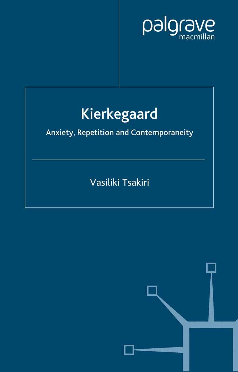 Titlebook: Kierkegaard; Anxiety, Repetition Vasiliki Tsakiri Book 2006 Palgrave Macmillan, a division of Macmillan Publishers Limited 2006 Immanuel K Titlebook: Kierkegaard; Anxiety, Repetition Vasiliki Tsakiri Book 2006 Palgrave Macmillan, a division of Macmillan Publishers Limited 2006 Immanuel K