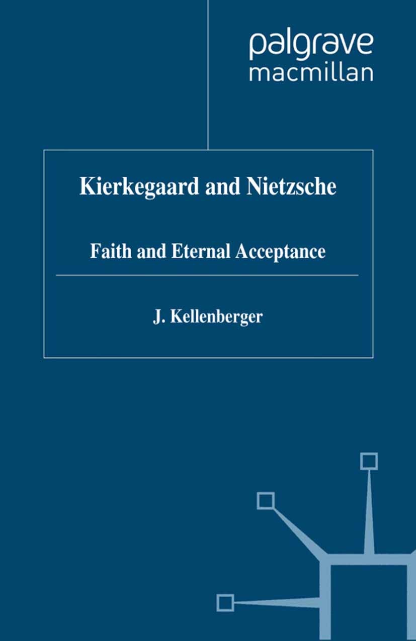 Titlebook: Kierkegaard and Nietzsche; Faith and Eternal Ac J. Kellenberger Book 1997 Palgrave Macmillan, a division of Macmillan Publishers Limited 19 Titlebook: Kierkegaard and Nietzsche; Faith and Eternal Ac J. Kellenberger Book 1997 Palgrave Macmillan, a division of Macmillan Publishers Limited 19