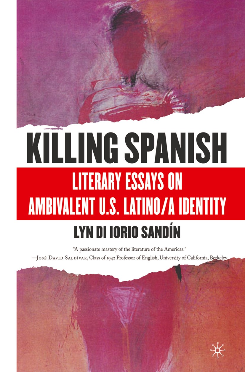 Titlebook: Killing Spanish; Literary Essays on A Lyn Di Iorio Sandín Book 2004 Palgrave Macmillan, a division of Nature America Inc. 2004 America.Amer Titlebook: Killing Spanish; Literary Essays on A Lyn Di Iorio Sandín Book 2004 Palgrave Macmillan, a division of Nature America Inc. 2004 America.Amer