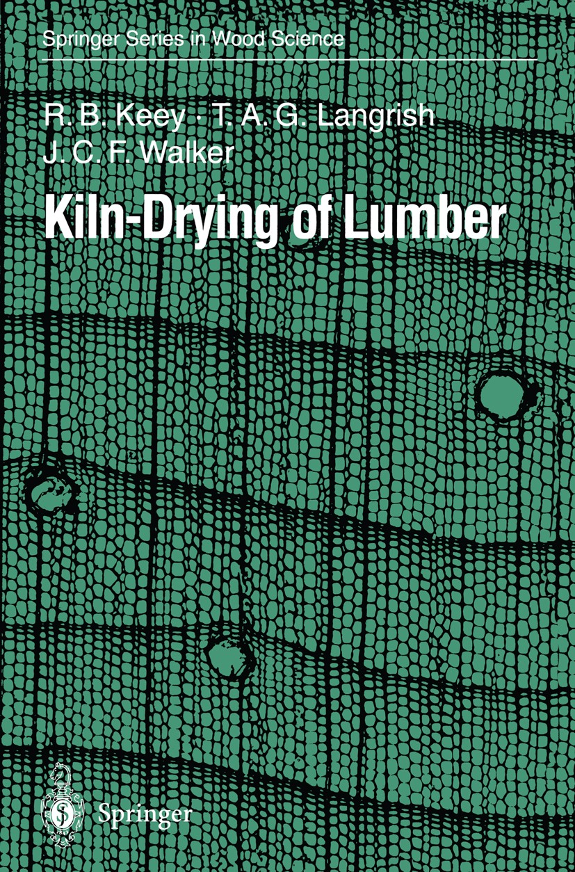 Titlebook: Kiln-Drying of Lumber; Roger B. Keey,Timothy A. G. Langrish,John C. F. Wa Book 2000 Springer-Verlag Berlin Heidelberg 2000 Bauholz.Bretter Titlebook: Kiln-Drying of Lumber; Roger B. Keey,Timothy A. G. Langrish,John C. F. Wa Book 2000 Springer-Verlag Berlin Heidelberg 2000 Bauholz.Bretter