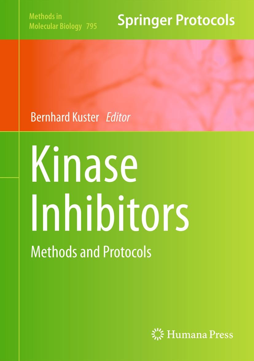 Titlebook: Kinase Inhibitors; Methods and Protocol Bernhard Kuster Book 2012 Springer Science+Business Media, LLC 2012 biochemical kinase activity ass Titlebook: Kinase Inhibitors; Methods and Protocol Bernhard Kuster Book 2012 Springer Science+Business Media, LLC 2012 biochemical kinase activity ass