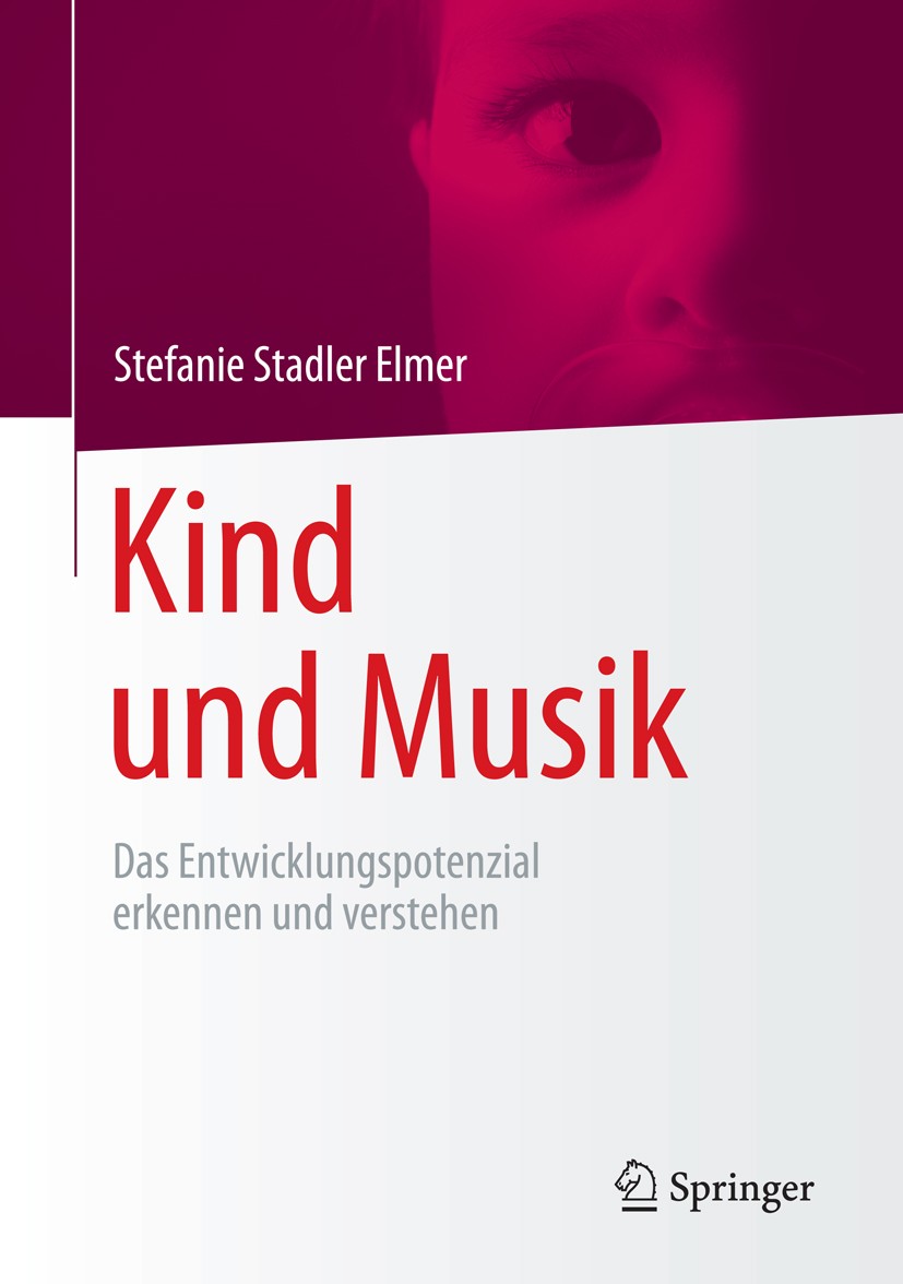 Titlebook: Kind und Musik; Das Entwicklungspote Stefanie Stadler Elmer Book 2015 Springer-Verlag Berlin Heidelberg 2015 Affekte und Musik.Entwicklung Titlebook: Kind und Musik; Das Entwicklungspote Stefanie Stadler Elmer Book 2015 Springer-Verlag Berlin Heidelberg 2015 Affekte und Musik.Entwicklung