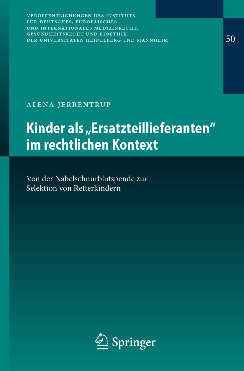 Titlebook: Kinder als „Ersatzteillieferanten“ im rechtlichen Kontext; Von der Nabelschnurb Alena Jerrentrup Book 2023 Der/die Herausgeber bzw. der/die Titlebook: Kinder als „Ersatzteillieferanten“ im rechtlichen Kontext; Von der Nabelschnurb Alena Jerrentrup Book 2023 Der/die Herausgeber bzw. der/die