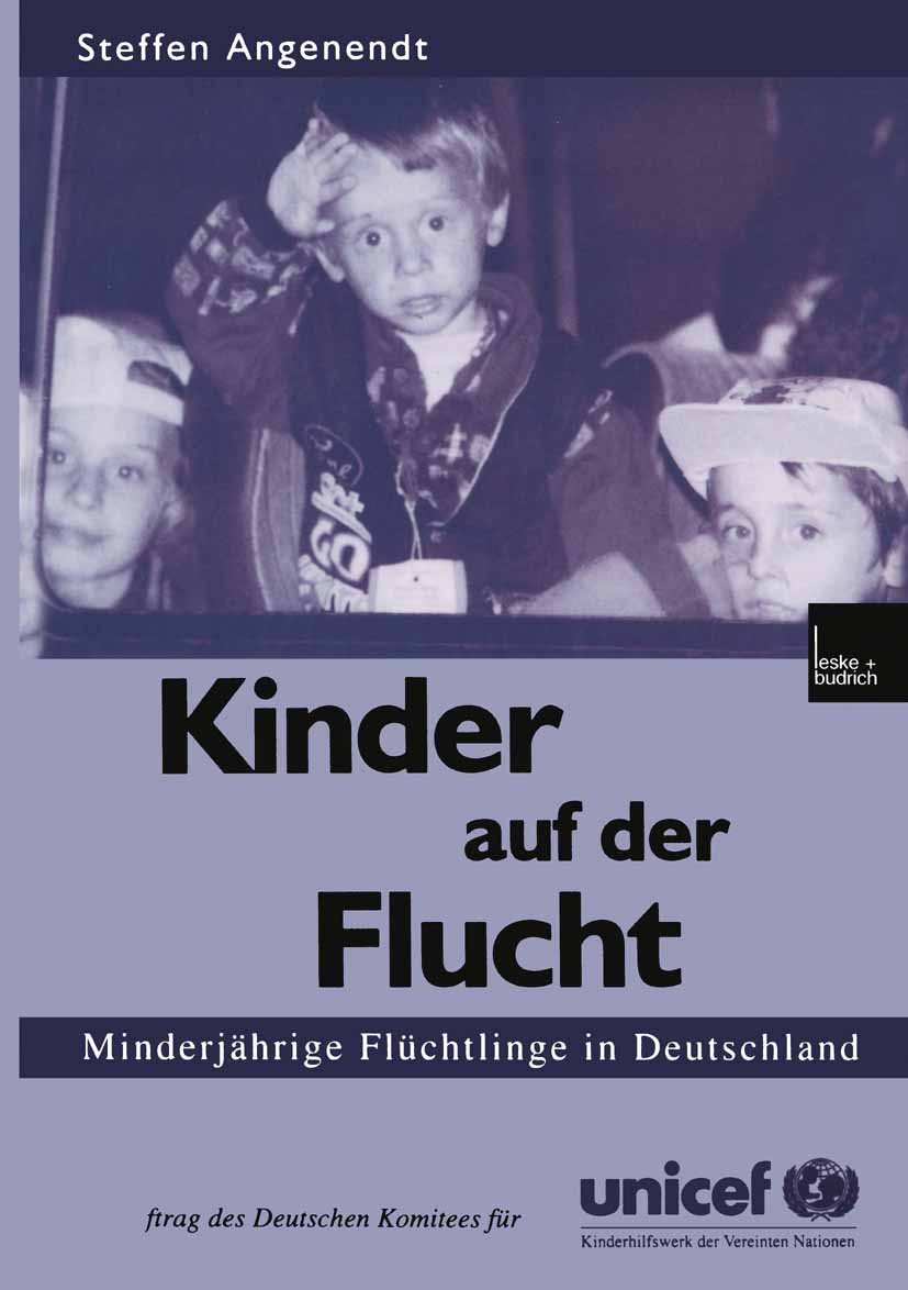 Titlebook: Kinder auf der Flucht; Minderjährige Flücht Steffen Angenendt Book 2000 Leske + Budrich, Opladen 2000 Asyl.Asylrecht.Asylverfahren.Auslände Titlebook: Kinder auf der Flucht; Minderjährige Flücht Steffen Angenendt Book 2000 Leske + Budrich, Opladen 2000 Asyl.Asylrecht.Asylverfahren.Auslände