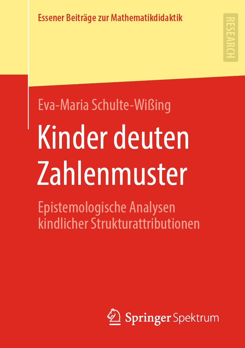 Titlebook: Kinder deuten Zahlenmuster; Epistemologische Ana Eva-Maria Schulte-Wißing Book 2020 Der/die Herausgeber bzw. der/die Autor(en), exklusiv li Titlebook: Kinder deuten Zahlenmuster; Epistemologische Ana Eva-Maria Schulte-Wißing Book 2020 Der/die Herausgeber bzw. der/die Autor(en), exklusiv li