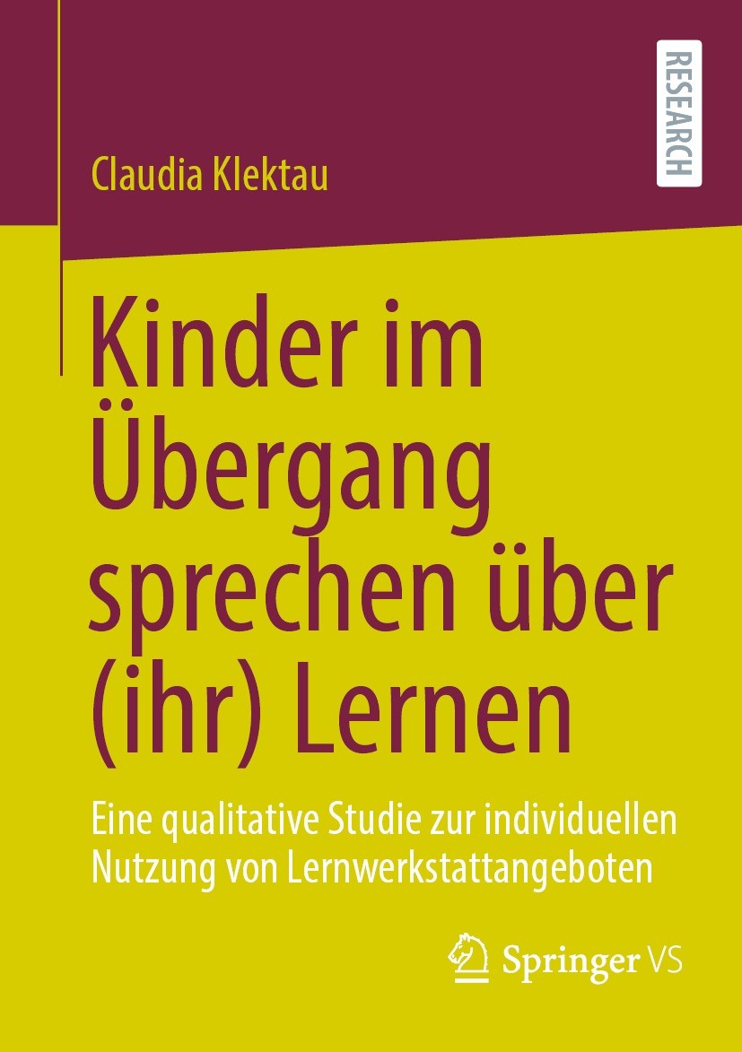 Titlebook: Kinder im Übergang sprechen über (ihr) Lernen; Eine qualitative Stu Claudia Klektau Book 2022 Der/die Herausgeber bzw. der/die Autor(en), e Titlebook: Kinder im Übergang sprechen über (ihr) Lernen; Eine qualitative Stu Claudia Klektau Book 2022 Der/die Herausgeber bzw. der/die Autor(en), e