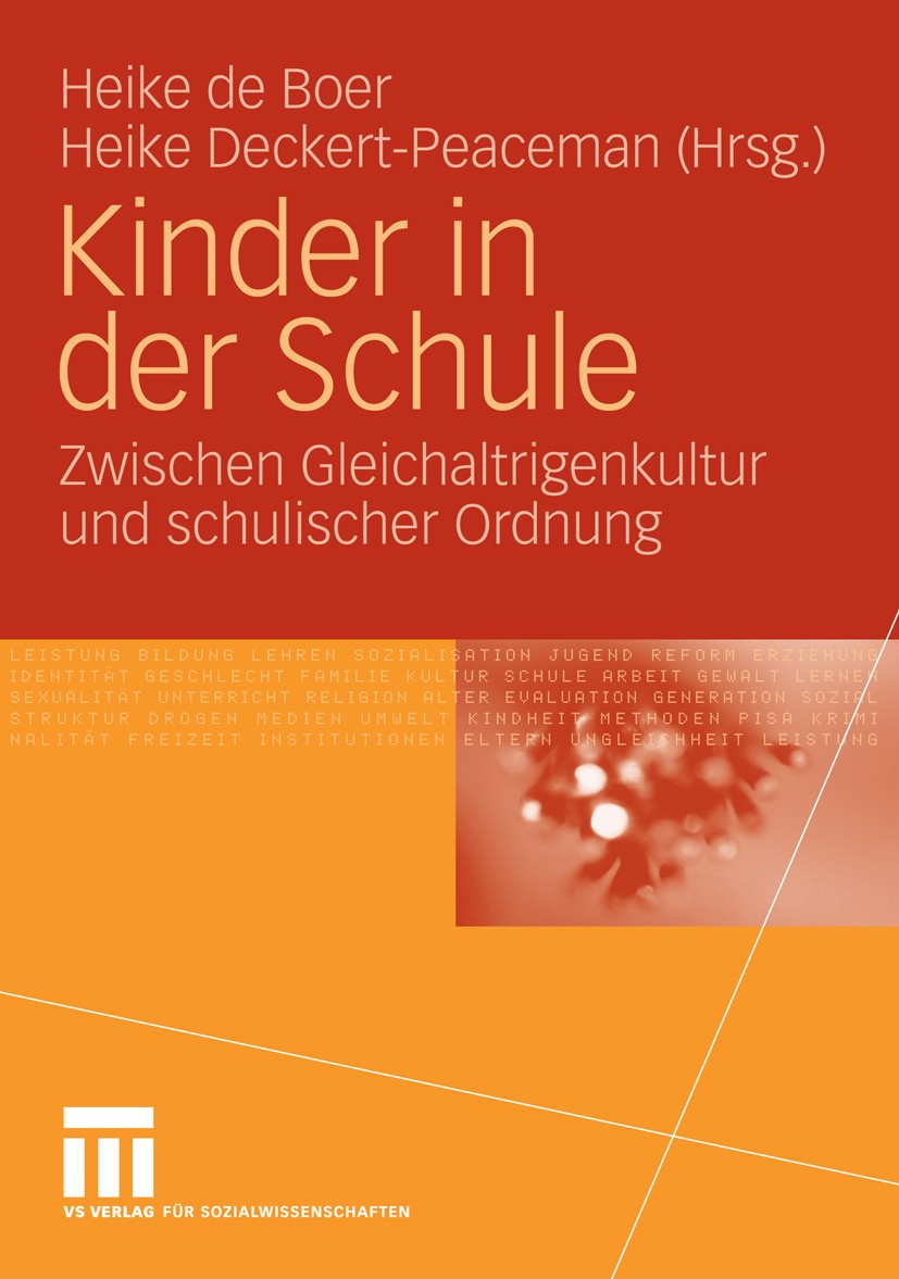 Titlebook: Kinder in der Schule; Zwischen Gleichaltri Heike Boer,Heike Deckert-Peaceman Book 2009 VS Verlag für Sozialwissenschaften | Springer Fachme Titlebook: Kinder in der Schule; Zwischen Gleichaltri Heike Boer,Heike Deckert-Peaceman Book 2009 VS Verlag für Sozialwissenschaften | Springer Fachme