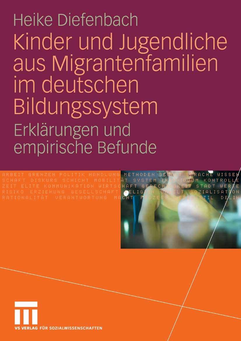 Titlebook: Kinder und Jugendliche aus Migrantenfamilien im deutschen Bildungssystem; Erklärungen und empi Heike Diefenbach Book 20071st edition VS Ver Titlebook: Kinder und Jugendliche aus Migrantenfamilien im deutschen Bildungssystem; Erklärungen und empi Heike Diefenbach Book 20071st edition VS Ver