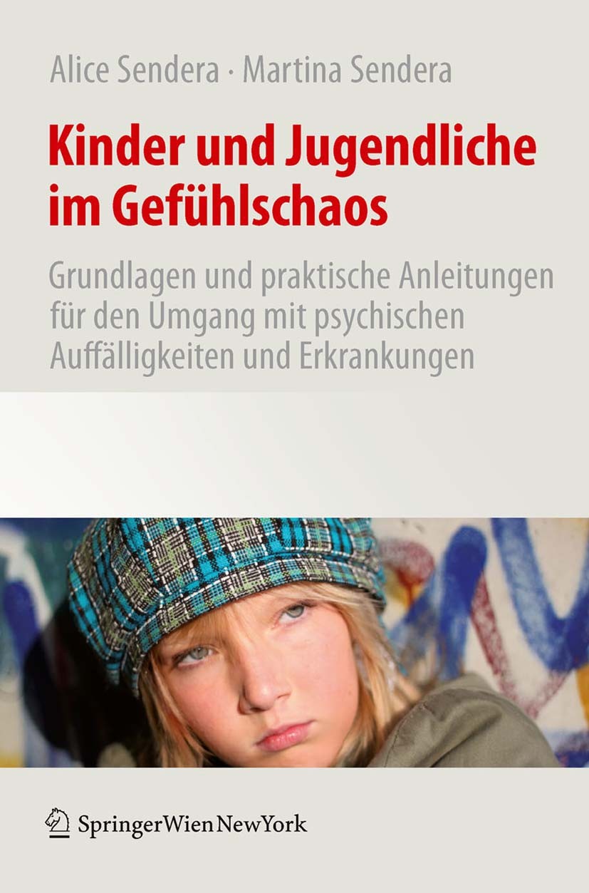 Titlebook: Kinder und Jugendliche im Gefühlschaos; Grundlagen und prakt Alice Sendera,Martina Sendera Book 2011 Springer-Verlag GmbH Wien 2011 Dialekt Titlebook: Kinder und Jugendliche im Gefühlschaos; Grundlagen und prakt Alice Sendera,Martina Sendera Book 2011 Springer-Verlag GmbH Wien 2011 Dialekt