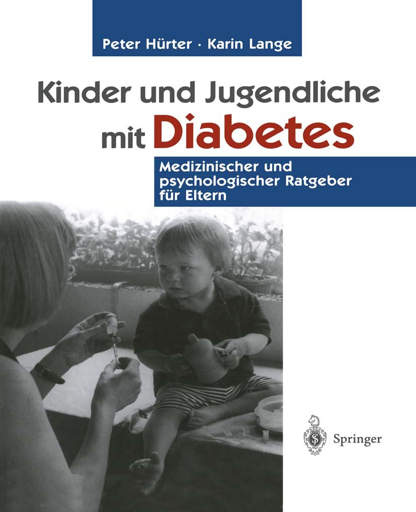 Titlebook: Kinder und Jugendliche mit Diabetes; Medizinischer und ps Peter Hürter,Karin Lange Book 20011st edition Springer-Verlag Berlin Heidelberg 2 Titlebook: Kinder und Jugendliche mit Diabetes; Medizinischer und ps Peter Hürter,Karin Lange Book 20011st edition Springer-Verlag Berlin Heidelberg 2
