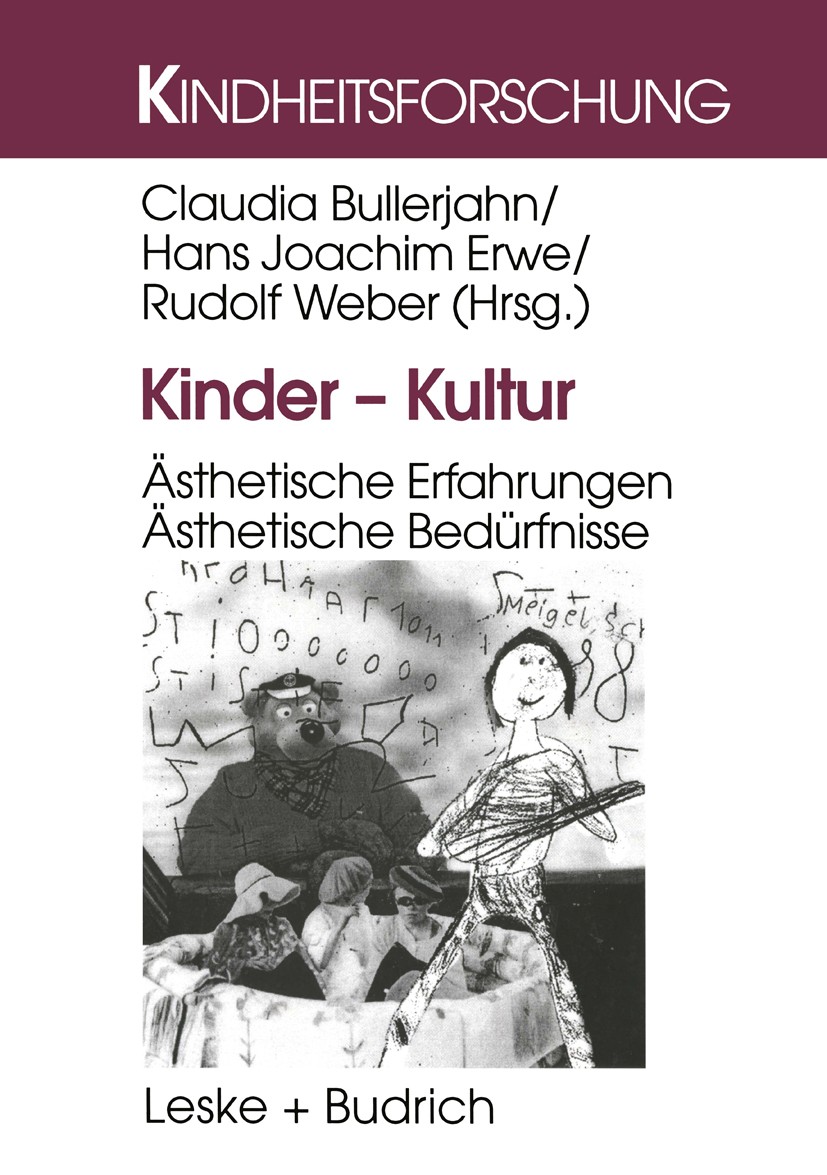 Titlebook: Kinder — Kultur; Ästhetische Erfahrun Claudia Bullerjahn,Hans-Joachim Erwe,Rudolf Weber Book 1999 Springer Fachmedien Wiesbaden GmbH 1999 A Titlebook: Kinder — Kultur; Ästhetische Erfahrun Claudia Bullerjahn,Hans-Joachim Erwe,Rudolf Weber Book 1999 Springer Fachmedien Wiesbaden GmbH 1999 A