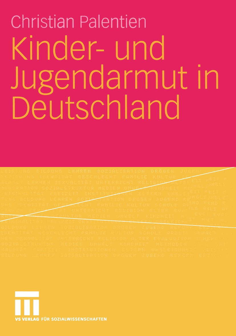 Titlebook: Kinder- und Jugendarmut in Deutschland; Christian Palentien Book 2004 Springer Fachmedien Wiesbaden 2004 Armutsprävention.Hilfen.Jugend.Ki Titlebook: Kinder- und Jugendarmut in Deutschland; Christian Palentien Book 2004 Springer Fachmedien Wiesbaden 2004 Armutsprävention.Hilfen.Jugend.Ki