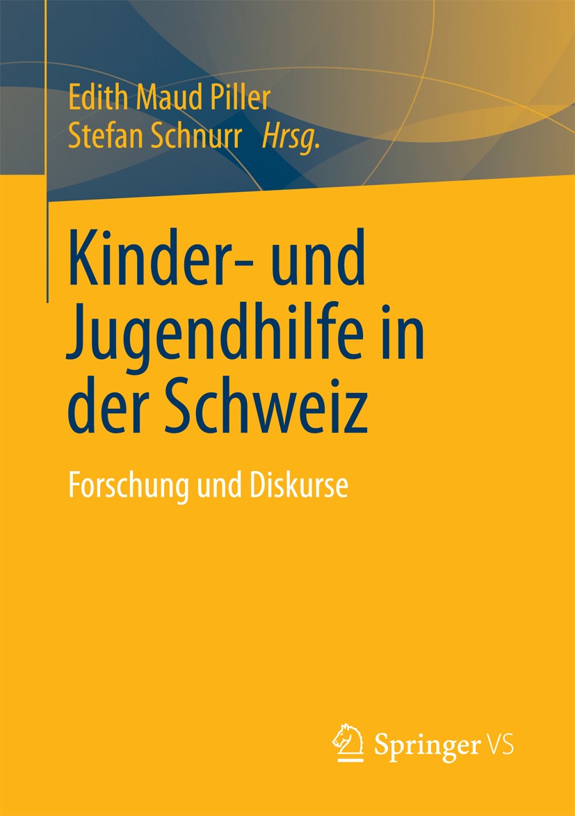 Titlebook: Kinder- und Jugendhilfe in der Schweiz; Forschung und Diskur Edith Maud Piller,Stefan Schnurr Book 2013 Springer Fachmedien Wiesbaden 2013 Titlebook: Kinder- und Jugendhilfe in der Schweiz; Forschung und Diskur Edith Maud Piller,Stefan Schnurr Book 2013 Springer Fachmedien Wiesbaden 2013