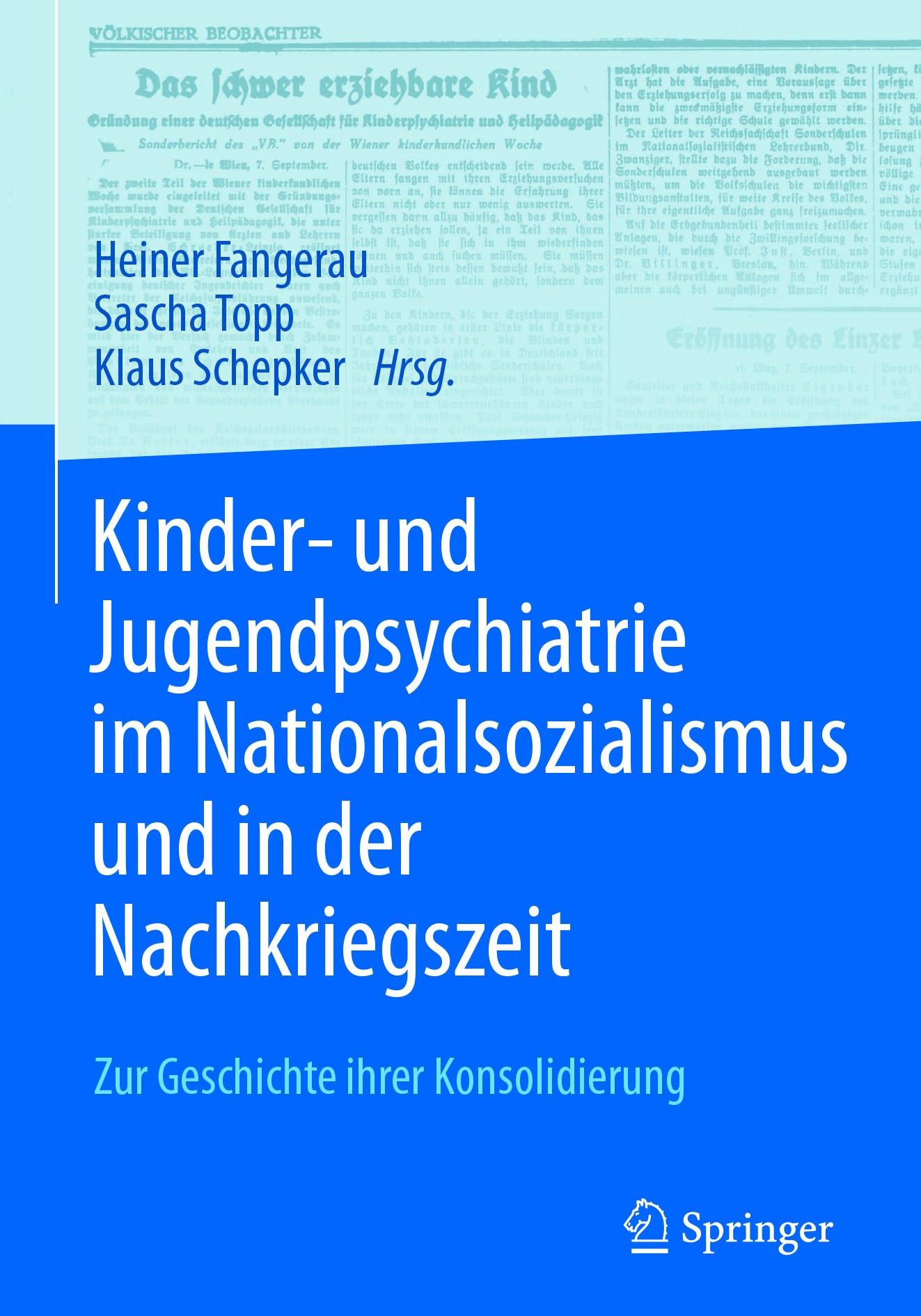 Titlebook: Kinder- und Jugendpsychiatrie im Nationalsozialismus und in der Nachkriegszeit; Zur Geschichte ihrer Heiner Fangerau,Sascha Topp,Klaus Sche Titlebook: Kinder- und Jugendpsychiatrie im Nationalsozialismus und in der Nachkriegszeit; Zur Geschichte ihrer Heiner Fangerau,Sascha Topp,Klaus Sche