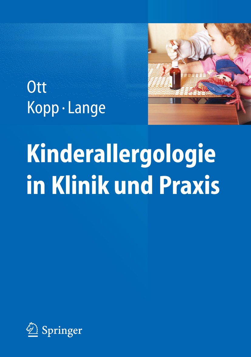 Titlebook: Kinderallergologie in Klinik und Praxis; Hagen Ott,Matthias V. Kopp,Lars Lange Book 20141st edition Der/die Herausgeber bzw. der/die Autor Titlebook: Kinderallergologie in Klinik und Praxis; Hagen Ott,Matthias V. Kopp,Lars Lange Book 20141st edition Der/die Herausgeber bzw. der/die Autor