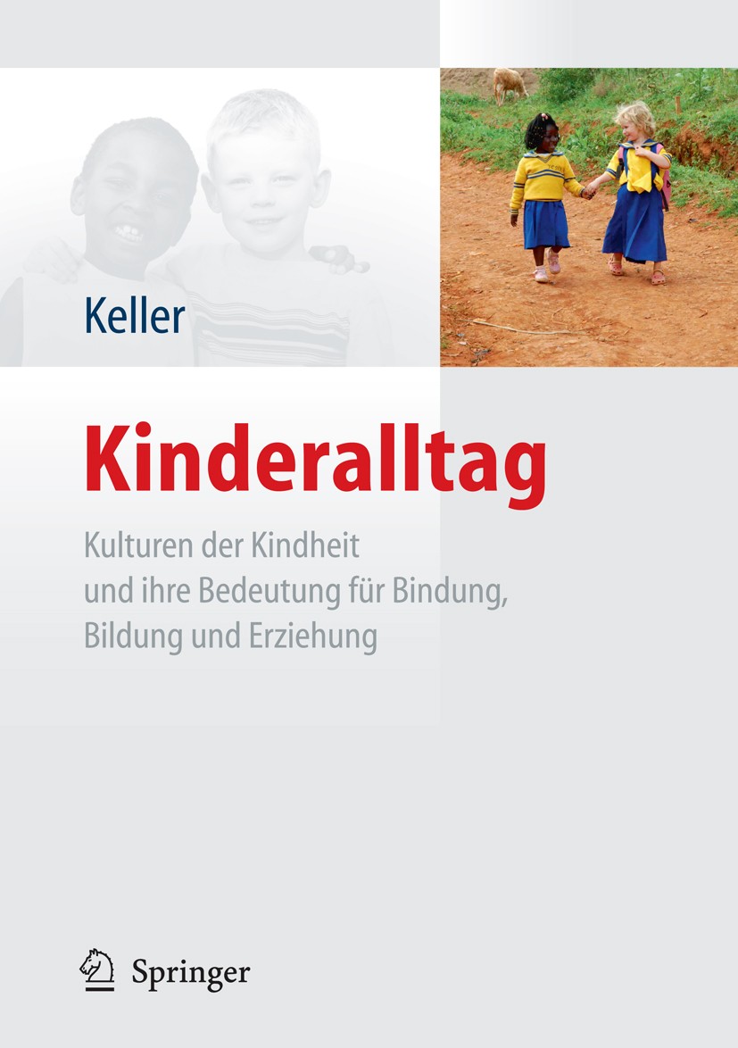 Titlebook: Kinderalltag; Kulturen der Kindhei Heidi Keller Book 2011 Springer-Verlag Berlin Heidelberg 2011 Bauernfamilie.Beratung.Bildung.Entwicklung Titlebook: Kinderalltag; Kulturen der Kindhei Heidi Keller Book 2011 Springer-Verlag Berlin Heidelberg 2011 Bauernfamilie.Beratung.Bildung.Entwicklung