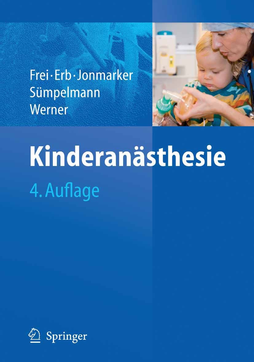 Titlebook: Kinderanästhesie; Franz J. Frei,Thomas Erb,Robert Sümpelmann Book 2009Latest edition Springer-Verlag Berlin Heidelberg 2009 Anästhesie.Kin Titlebook: Kinderanästhesie; Franz J. Frei,Thomas Erb,Robert Sümpelmann Book 2009Latest edition Springer-Verlag Berlin Heidelberg 2009 Anästhesie.Kin