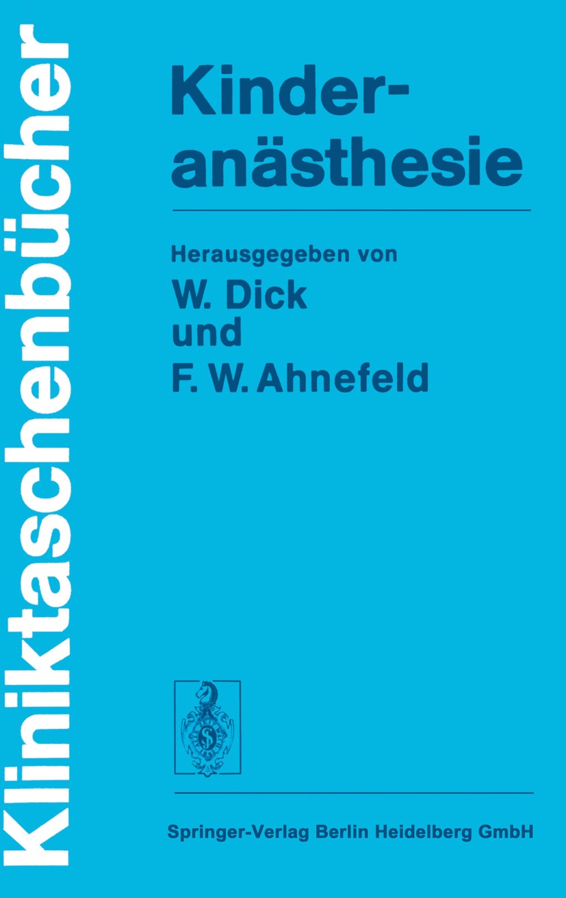 Titlebook: Kinderanästhesie; F. W. Ahnefeld,K. D. Bachmann,W. Niederer,W. Dick, Book 19761st edition Springer-Verlag Berlin Heidelberg 1976 Anästhesi Titlebook: Kinderanästhesie; F. W. Ahnefeld,K. D. Bachmann,W. Niederer,W. Dick, Book 19761st edition Springer-Verlag Berlin Heidelberg 1976 Anästhesi