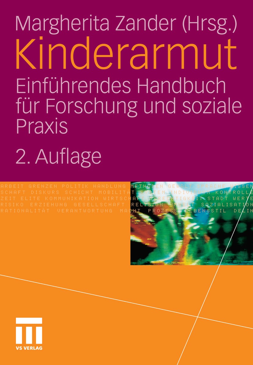 Titlebook: Kinderarmut; Einführendes Handbuc Margherita Zander Book 2010Latest edition VS Verlag für Sozialwissenschaften | Springer Fachmedien Wiesba Titlebook: Kinderarmut; Einführendes Handbuc Margherita Zander Book 2010Latest edition VS Verlag für Sozialwissenschaften | Springer Fachmedien Wiesba