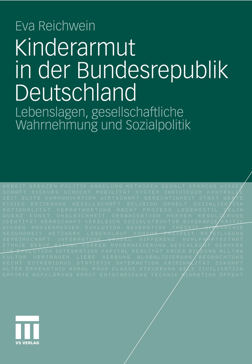 Titlebook: Kinderarmut in der Bundesrepublik Deutschland; Lebenslagen, gesells Eva Reichwein Book 2012 VS Verlag für Sozialwissenschaften | Springer F Titlebook: Kinderarmut in der Bundesrepublik Deutschland; Lebenslagen, gesells Eva Reichwein Book 2012 VS Verlag für Sozialwissenschaften | Springer F