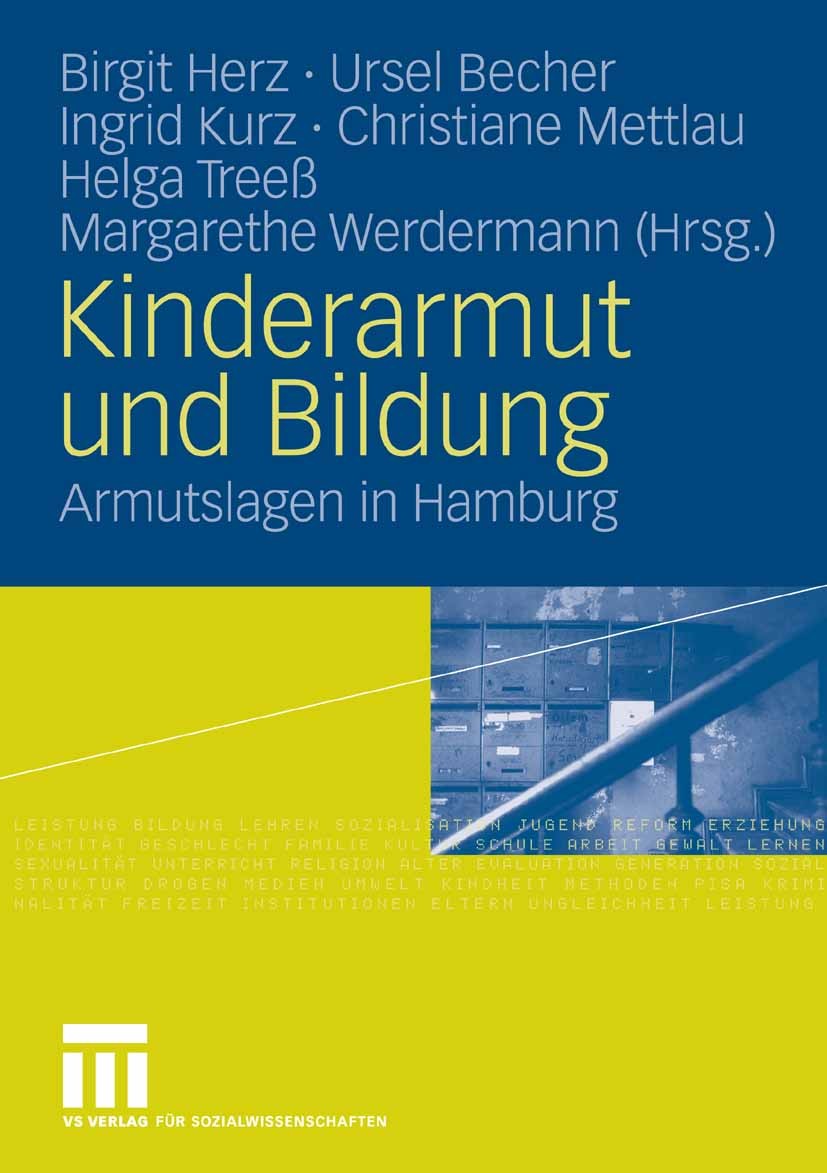 Titlebook: Kinderarmut und Bildung; Armutslagen in Hambu Birgit Herz,Ursel Becher,Margarethe Werdermann Book 2008 VS Verlag für Sozialwissenschaften | Titlebook: Kinderarmut und Bildung; Armutslagen in Hambu Birgit Herz,Ursel Becher,Margarethe Werdermann Book 2008 VS Verlag für Sozialwissenschaften |
