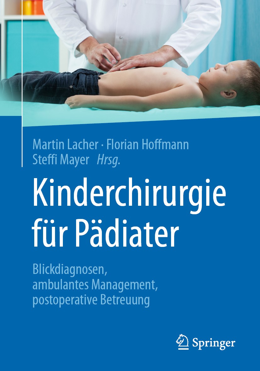 Titlebook: Kinderchirurgie für Pädiater; Blickdiagnosen, ambu Martin Lacher,Florian Hoffmann,Steffi Mayer Book 2020 Springer-Verlag GmbH Deutschland, Titlebook: Kinderchirurgie für Pädiater; Blickdiagnosen, ambu Martin Lacher,Florian Hoffmann,Steffi Mayer Book 2020 Springer-Verlag GmbH Deutschland,