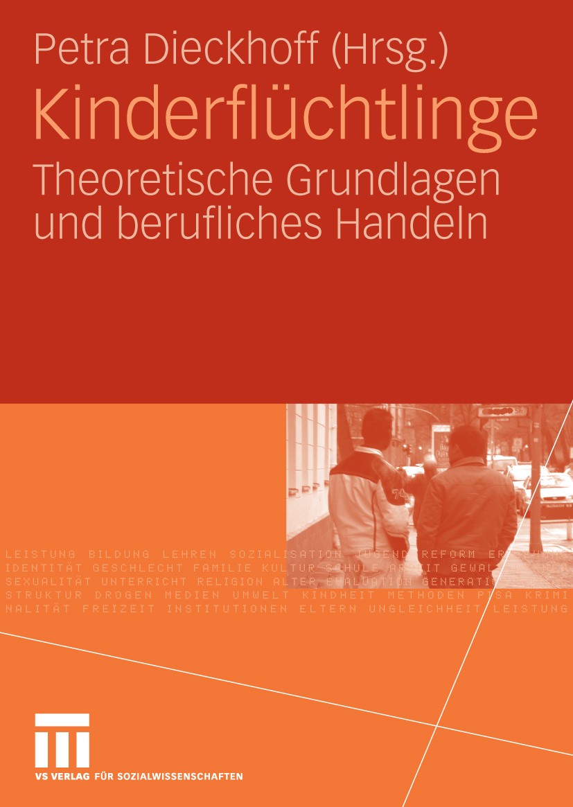 Titlebook: Kinderflüchtlinge; Theoretische Grundla Petra Dieckhoff Book 2010 VS Verlag für Sozialwissenschaften | Springer Fachmedien Wiesbaden GmbH, Titlebook: Kinderflüchtlinge; Theoretische Grundla Petra Dieckhoff Book 2010 VS Verlag für Sozialwissenschaften | Springer Fachmedien Wiesbaden GmbH,