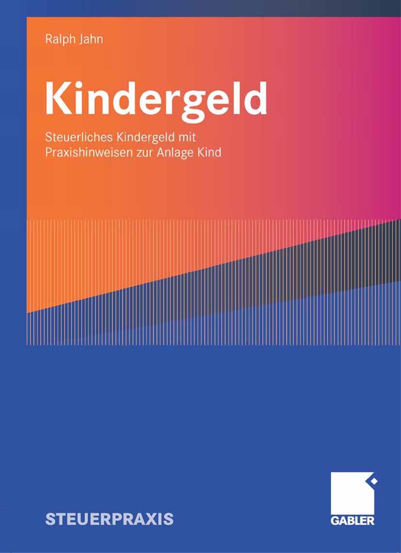 Titlebook: Kindergeld; Steuerliches Kinderg Ralph Jahn Book 2007 Gabler Verlag | Springer Fachmedien Wiesbaden GmbH, Wiesbaden 2007 Anlage Kind.Kinder Titlebook: Kindergeld; Steuerliches Kinderg Ralph Jahn Book 2007 Gabler Verlag | Springer Fachmedien Wiesbaden GmbH, Wiesbaden 2007 Anlage Kind.Kinder