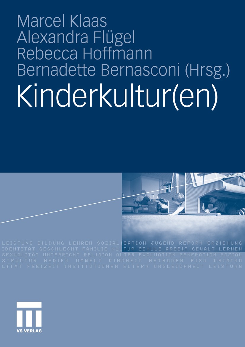 Titlebook: Kinderkultur(en); Marcel Klaas,Alexandra Flügel,Bernadette Bernascon Book 2011 VS Verlag für Sozialwissenschaften | Springer Fachmedien Wi Titlebook: Kinderkultur(en); Marcel Klaas,Alexandra Flügel,Bernadette Bernascon Book 2011 VS Verlag für Sozialwissenschaften | Springer Fachmedien Wi