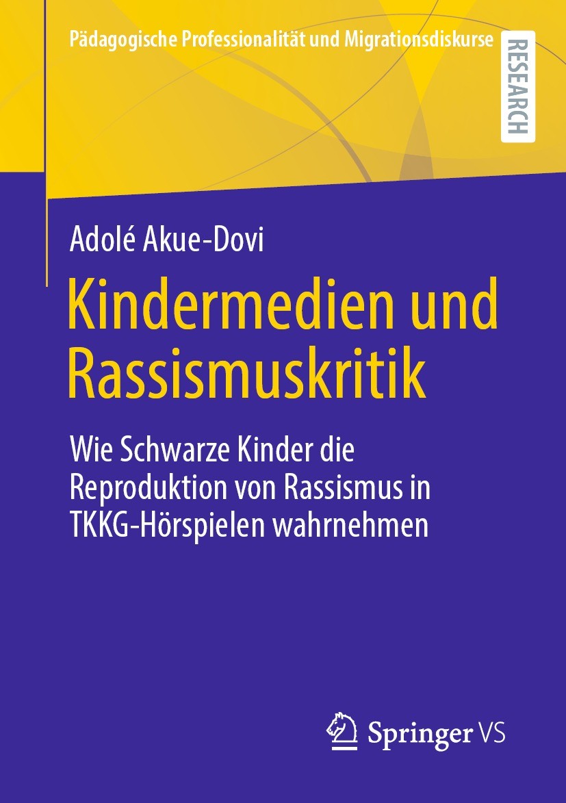 Titlebook: Kindermedien und Rassismuskritik; Wie Schwarze Kinder Adolé Akue-Dovi Book 2022 Der/die Herausgeber bzw. der/die Autor(en), exklusiv lizen Titlebook: Kindermedien und Rassismuskritik; Wie Schwarze Kinder Adolé Akue-Dovi Book 2022 Der/die Herausgeber bzw. der/die Autor(en), exklusiv lizen