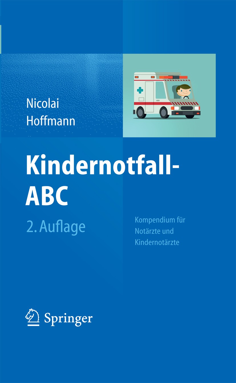 Titlebook: Kindernotfall-ABC; Kompendium für Notär Thomas Nicolai,Florian Hoffmann Book 20142nd edition Springer-Verlag Berlin Heidelberg 2014 Erstver Titlebook: Kindernotfall-ABC; Kompendium für Notär Thomas Nicolai,Florian Hoffmann Book 20142nd edition Springer-Verlag Berlin Heidelberg 2014 Erstver