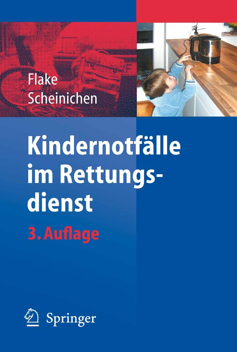 Titlebook: Kindernotfälle im Rettungsdienst; Frank Flake,Frank Scheinichen Book 20103rd edition Springer-Verlag Berlin Heidelberg 2010 Kinderkrankhei Titlebook: Kindernotfälle im Rettungsdienst; Frank Flake,Frank Scheinichen Book 20103rd edition Springer-Verlag Berlin Heidelberg 2010 Kinderkrankhei