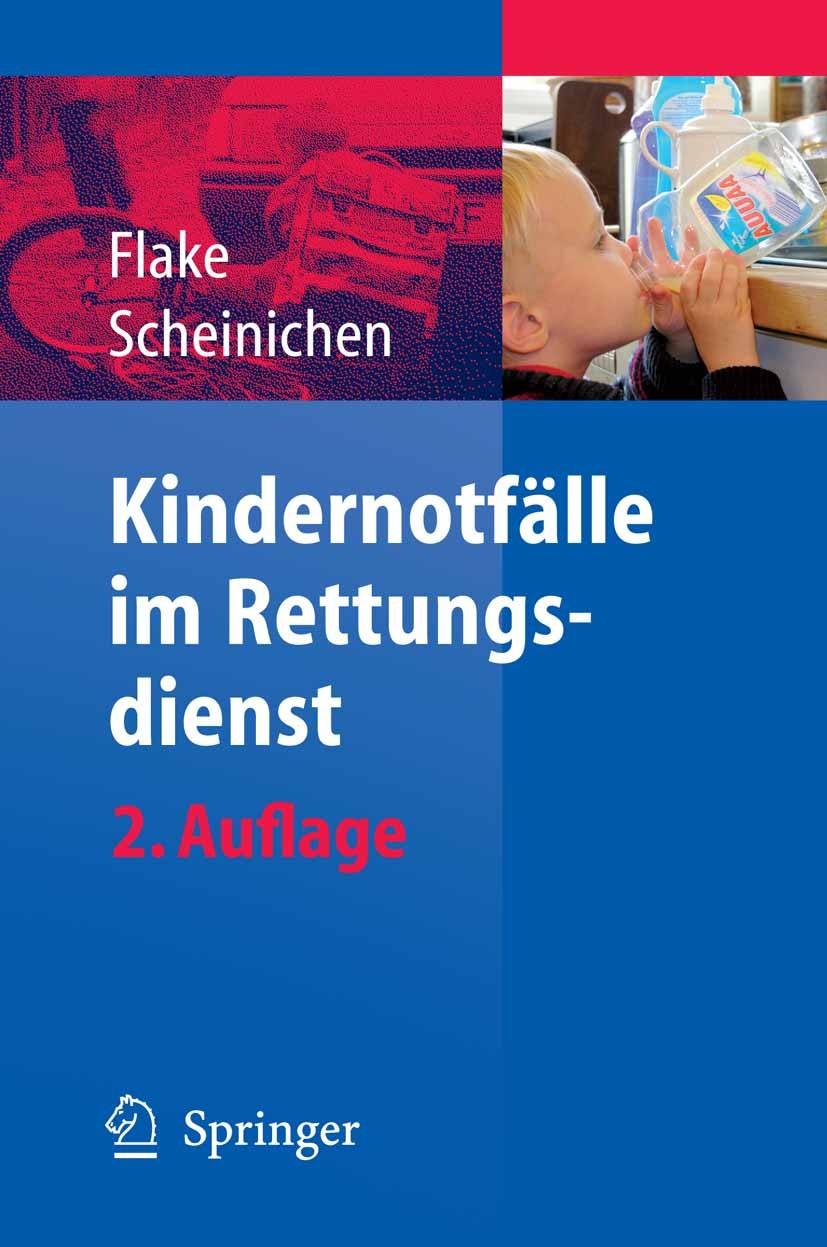 Titlebook: Kindernotfälle im Rettungsdienst; Frank Flake,Frank Scheinichen Book 20072nd edition Springer-Verlag Berlin Heidelberg 2007 Kindernotfälle Titlebook: Kindernotfälle im Rettungsdienst; Frank Flake,Frank Scheinichen Book 20072nd edition Springer-Verlag Berlin Heidelberg 2007 Kindernotfälle