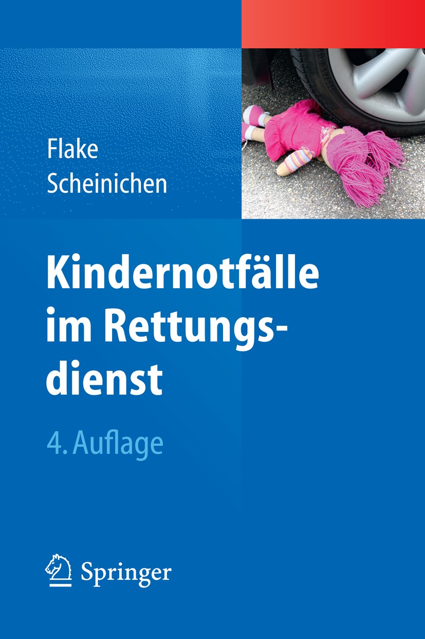 Titlebook: Kindernotfälle im Rettungsdienst; Frank Flake,Frank Scheinichen Book 20134th edition Springer-Verlag Berlin Heidelberg 2013 Kindernotfall. Titlebook: Kindernotfälle im Rettungsdienst; Frank Flake,Frank Scheinichen Book 20134th edition Springer-Verlag Berlin Heidelberg 2013 Kindernotfall.