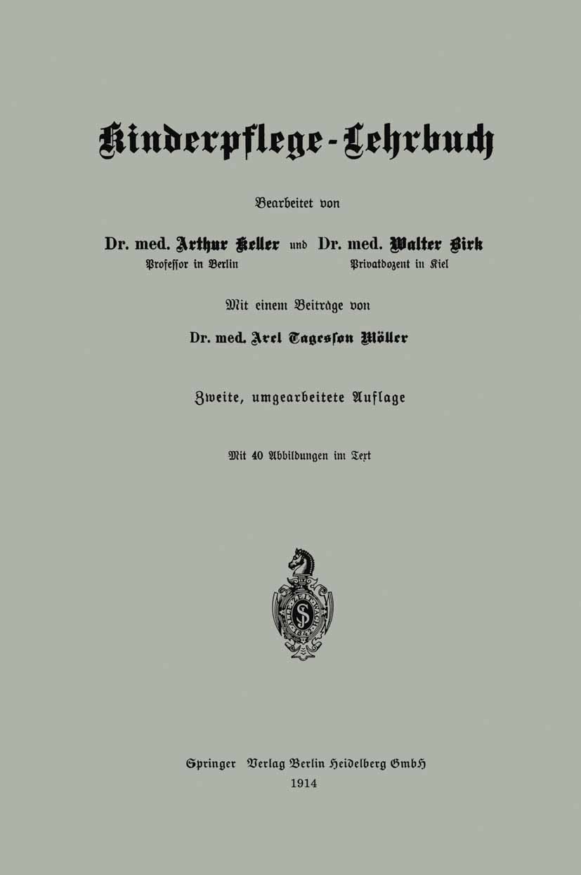 Titlebook: Kinderpflege — Lehrbuch; Arthur Keller (Professor),Walter Birk (Privatdozen Book 1911Latest edition Springer-Verlag Berlin Heidelberg 1911 Titlebook: Kinderpflege — Lehrbuch; Arthur Keller (Professor),Walter Birk (Privatdozen Book 1911Latest edition Springer-Verlag Berlin Heidelberg 1911