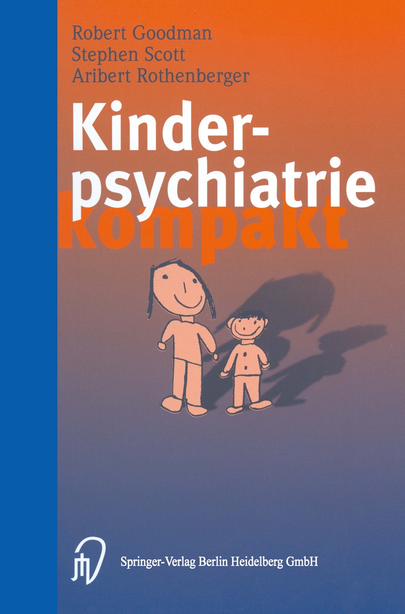 Titlebook: Kinderpsychiatrie kompakt; Robert Goodman,Stephen Scott,Aribert Rothenberger Book 20001st edition Steinkopff-Verlag Darmstadt 2000 Epidemi Titlebook: Kinderpsychiatrie kompakt; Robert Goodman,Stephen Scott,Aribert Rothenberger Book 20001st edition Steinkopff-Verlag Darmstadt 2000 Epidemi